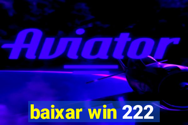 baixar win 222
